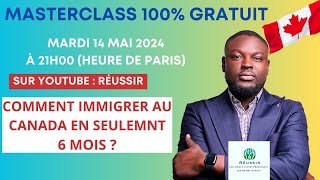 MASTERCLASS 100% GRATUIT : COMMENT IMMIGRER AU CANADA EN 6 MOIS ?