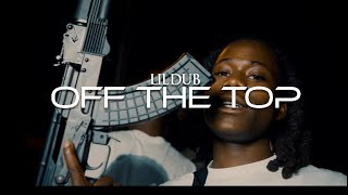 Lil Dub-OFF THE TOP (Official Video) Shot By: @tradfilms4236