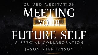 Guided Meditation for Meeting Your Future Self (Special Collaboration with Jason Stephenson)