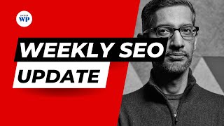 Weekly SEO Update: Google's Latest Algorithm Changes, SEO Toolbar Tips & More!