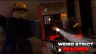 Roblox Weird Strict Teacher Full Gameplay