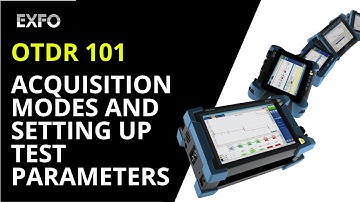 OTDR 101: Acquisition modes and test parameters | How-to
