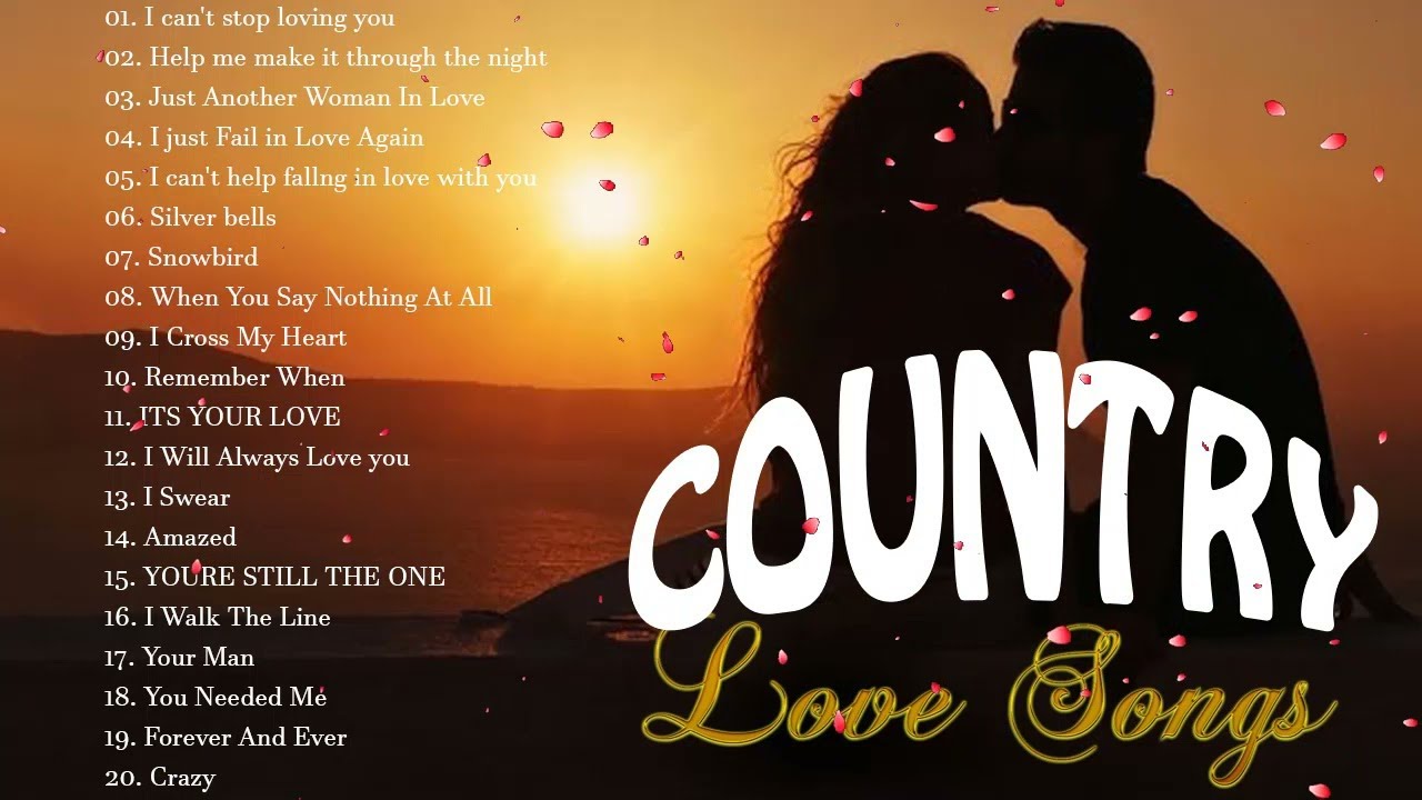 Best Romantic Country Love Songs Of All Time Top Music Old Country