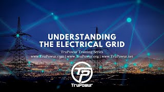 TruPowur - Understanding The Electrical Grid