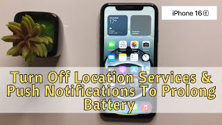 Turn Off Location Services & Push Notifications To Prolong Battery on iPhone 16e #new