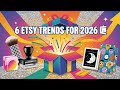 6 Explosive Etsy Trends for 2026 That Will Skyrocket Your Sales 🚀 Giftable, Evergreen &amp; Profitable