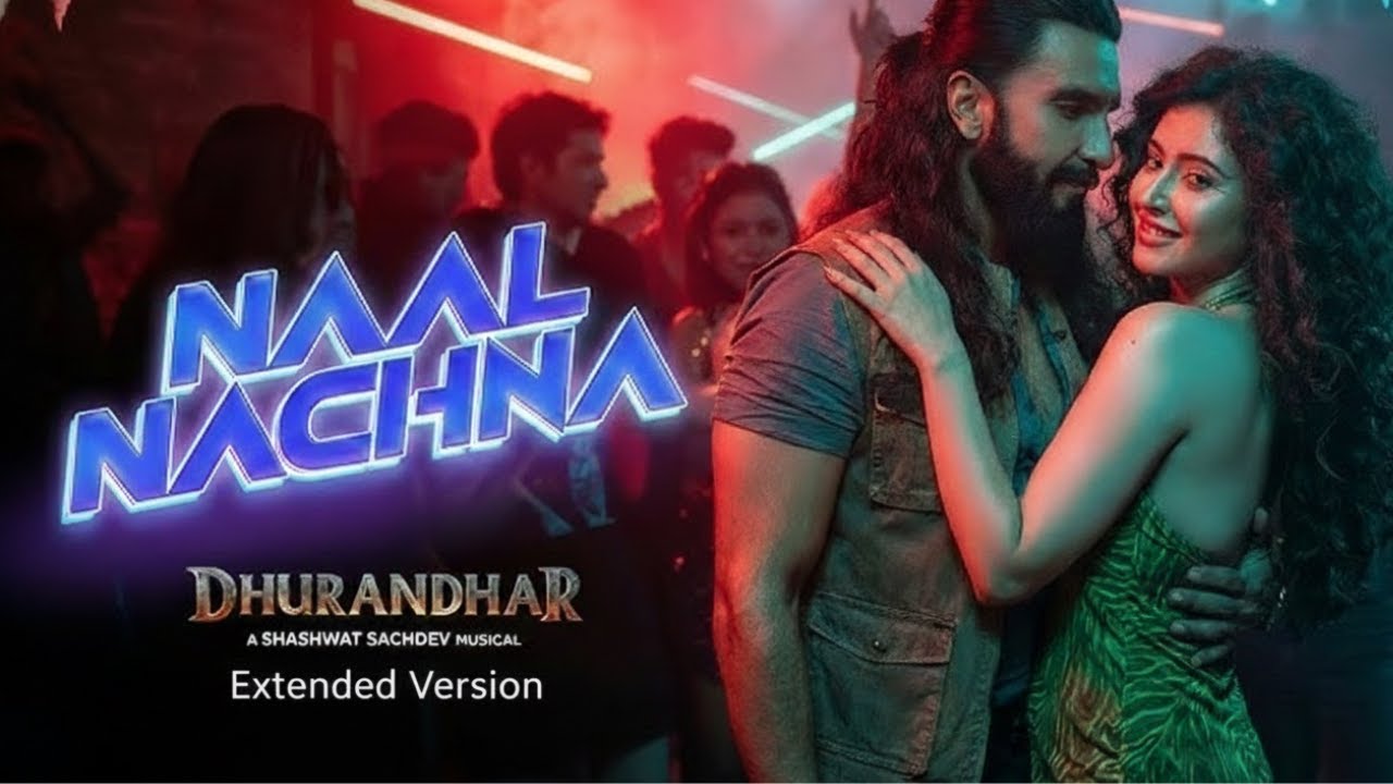 Official Song Naal Nachna – Dhurandhar | Extended Version | Ranveer Singh Entry in the Club