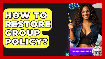 How To Restore Group Policy? - The Hardware Hub