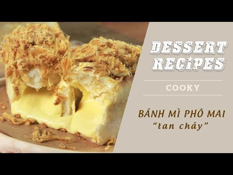 Cách làm Bánh mì phô mai tan chảy – Cooky TV