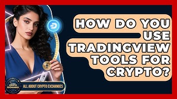 How Do You Use TradingView Tools For Crypto? - All About Crypto Exchanges