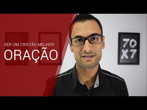 Ser um cristão melhor - Episódio 1 - Oração