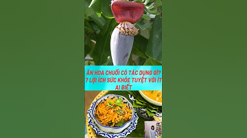 Ăn Hoa Chuối Có Tác Dụng Gì? 7 Lợi Ích Sức Khỏe #biquyetsongkhoetre #shortsvideo #food
