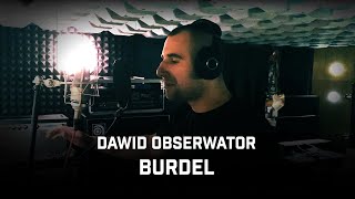 Dawid Obserwator - Burdel