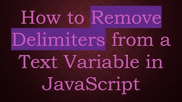 How to Remove Delimiters from a Text Variable in JavaScript
