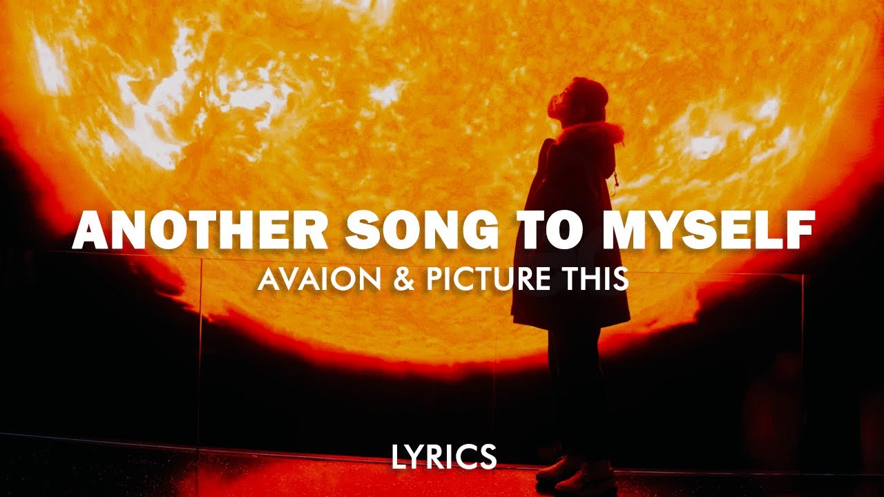 Picture This & AVAION – Another Song To Myself Lyrics