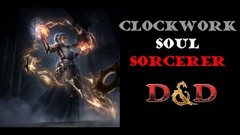 The Clockwork Soul Sorcerer: D&D