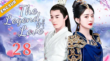 [Eng Sub] The Legend Of Love EP28| Chinese drama| Meet faithful you| Zhao Liying, Wallace Huo