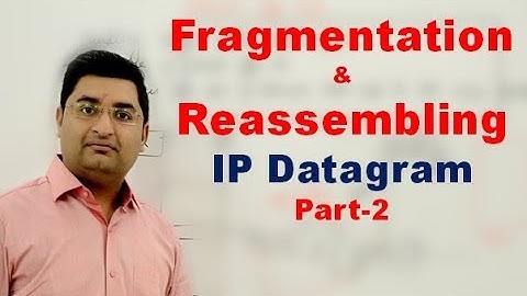 Fragmentation-2 | Fragmentation of IP datagram | Fragmentation and reassembling