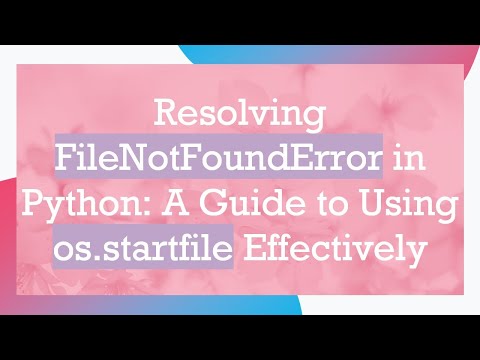 Resolving FileNotFoundError in Python: A Guide to Using os.startfile Effectively