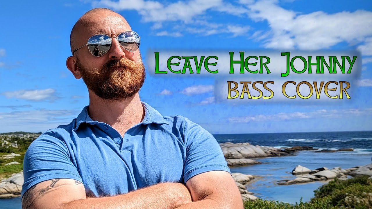 Leave Her Johnny Kaz Veselka Sea Shanty Bass Cover YouTube