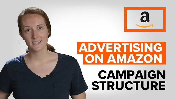 Campaign Structure Explained | Advertising on Amaz...