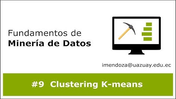 Minería de Datos: #9 Clustering con K-means