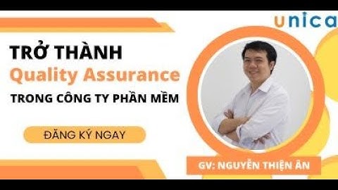 Trở thành Quality Assurance (QA) trong công ty phần mềm - Khóa học Công nghệ (Tester)