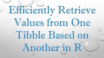 Efficiently Retrieve Values from One Tibble Based on Another in R