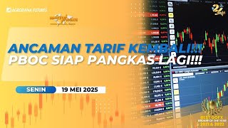 Ancaman Tarif Kembali  PBOC Siap Pangkas Lagi-Market Update 19 Mei 2025