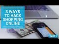 3 Online Shopping Hacks - Part 1