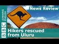 BBC News Review: Hikers rescued from Uluru