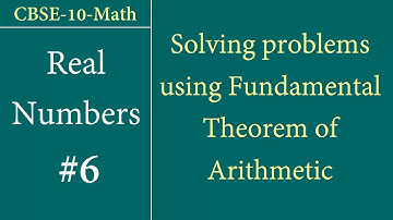 Class-10-Math Real numbers #6:  Solving problems using Fundamental theorem of Arithmetic
