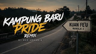 KAMPUNG BARU PRIDE DHE JOHANIS REMIX