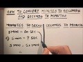 HOW TO CONVERT MINUTES TO SECONDS AND SECONDS TO MINUTES