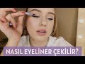 Eyeliner Nasıl Çekilir ? | Eyeliner Teknikleri