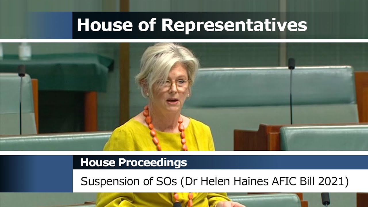 House Proceedings - Suspension of Standing Orders (Dr Helen Haines' AFIC Bill 2021)