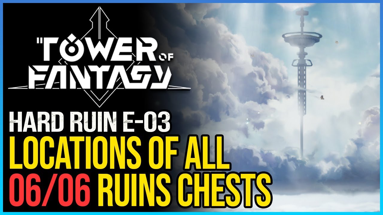 Hard Ruin E-03 All Chests Tower of Fantasy