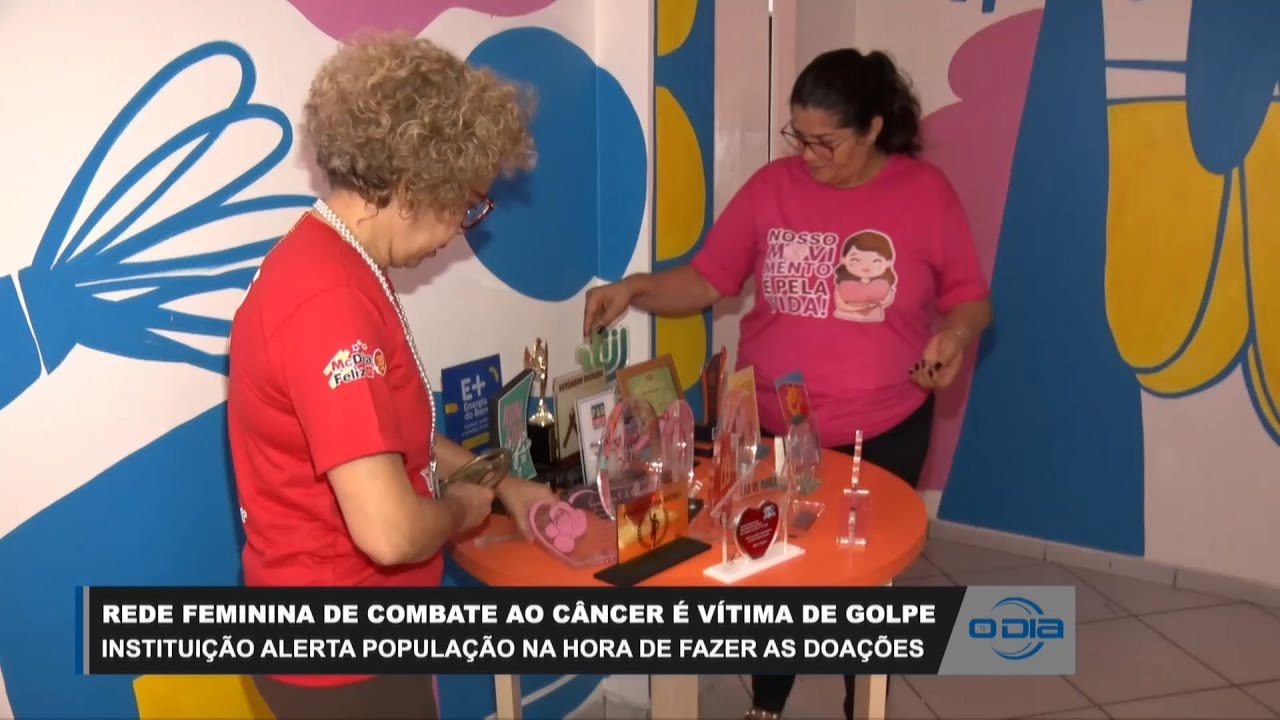 Rede Feminina de Combate ao Câncer é vítima de golpe 13 07 2023
