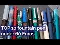 TOP10 fountain pens under 60 euros - for beginners and everyone else