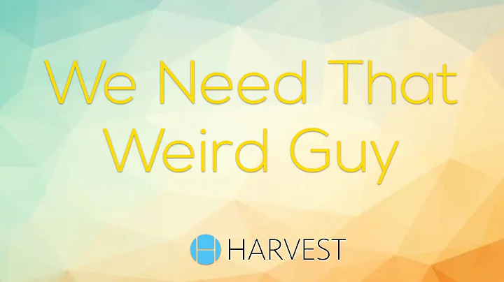 We Need That Weird Guy | Pastor Dan Minor