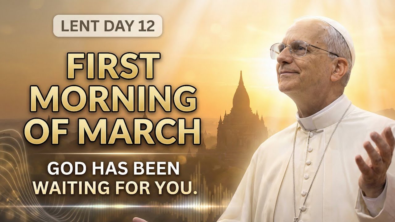 Morning Prayer | Lent Day 12 🕊️ FIRST MORNING OF MARCH — God Has Been Waiting for You