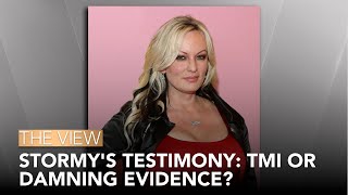 Stormy's Testimony: TMI Or Damning Evidence? | The View