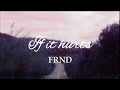 If it hurts - FRND (Lyrics)