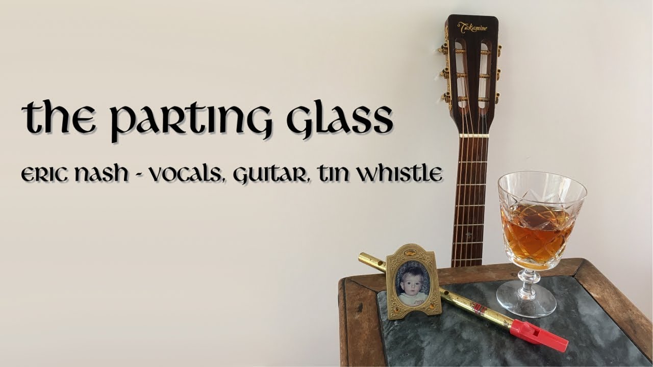 The Parting Glass - traditional Scottish folk song performed by Eric ...