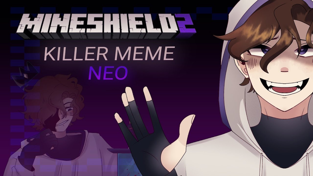 Killing meme. Killer meme / mineshield2 - Neo /. Neo MINESHIELD.