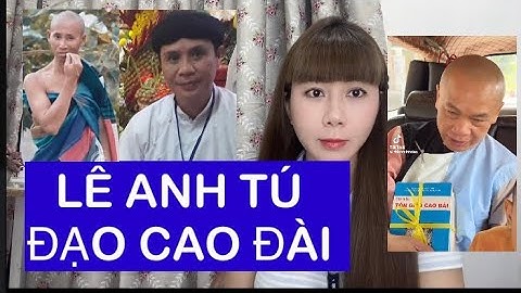 CHẤN ĐỘNG : LÊ ANH TÚ THUỘC ĐẠO CAO ĐÀI #lethimien