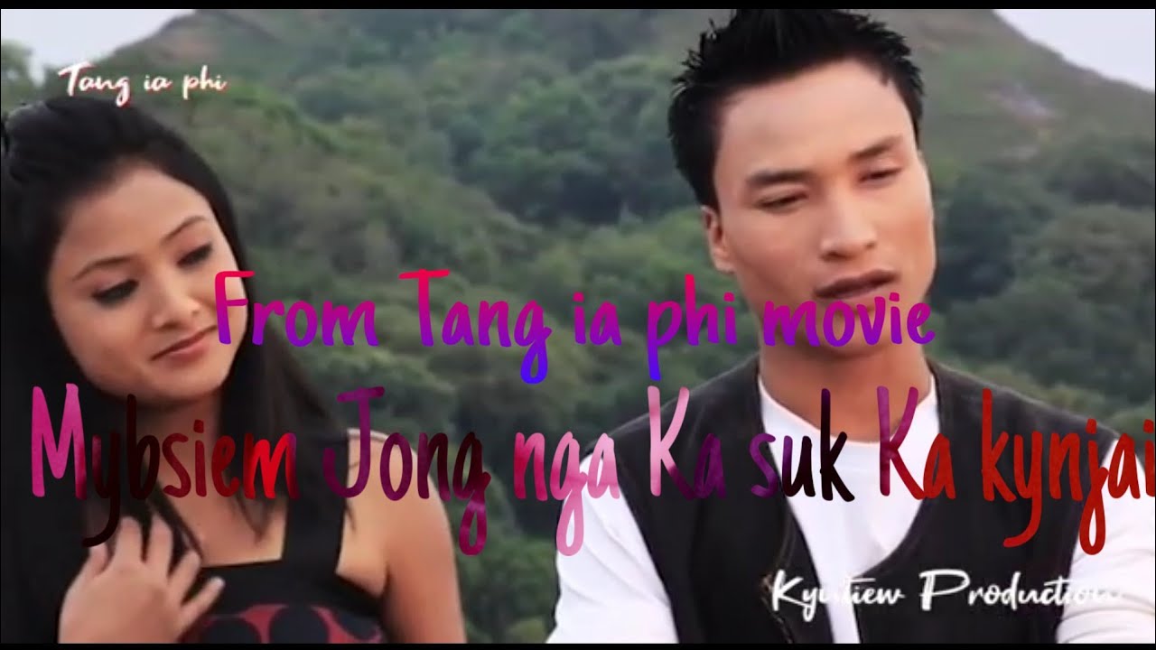 Mynsiem Jong nga Ka suk Ka kynjaiFull khasi lyrics songFrom tang ia phi movie