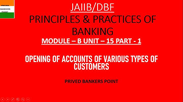 (1/2)OPENING ACCOUNTS OF VARIOUS TYPES OF CUSTOMERS I JAIIB I PPB I CHAP - 15
