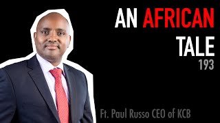 193: An African Tale | Paul Russo CEO of KCB