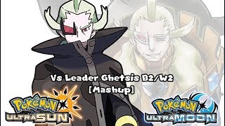 Pokémon B2\/W2 \& US\/UM - Leader Ghetsis Battle Mashup (HQ)